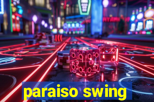 paraiso swing